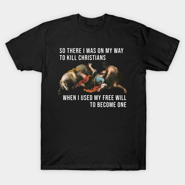 Funny Paul Free Will Meme T-Shirt by Beltschazar